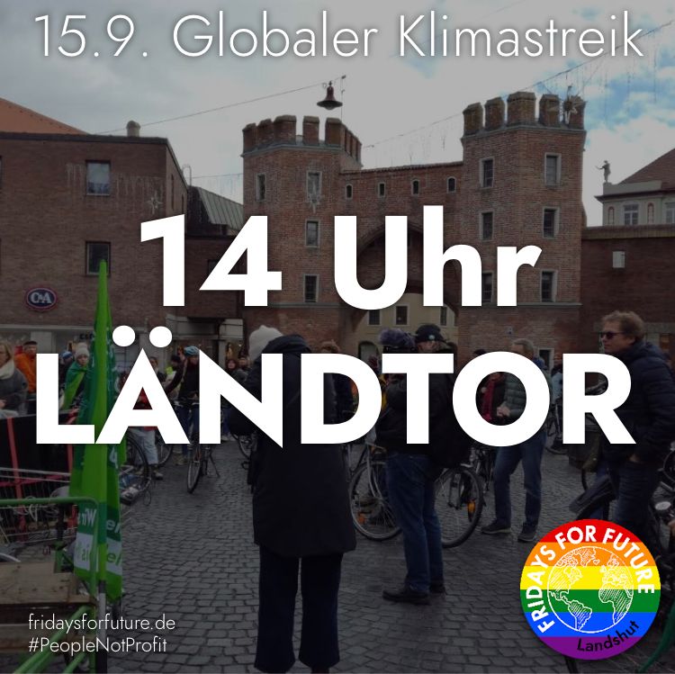 SharePic zum globalen Klimastreik am 15.09 um 14 Uhr am Ländtor. Im Sharepic sind zusätzlich das FFF Landshut Logo, fridaysfofuture.de und der Hashtag #PeopleNotProfit